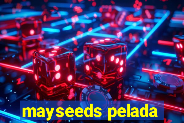 mayseeds pelada